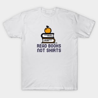 Read Books Not Shirts T-Shirt